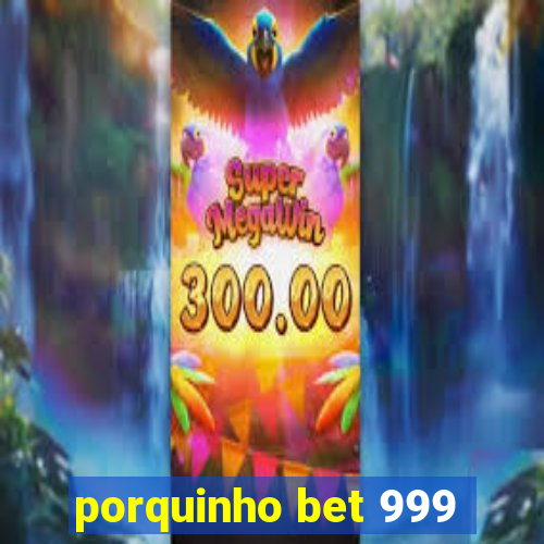 porquinho bet 999